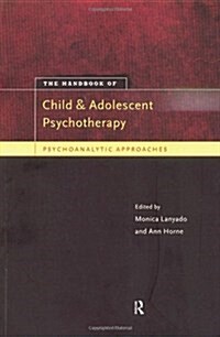 The Handbook of Child and Adolescent Psychotherapy: Psychoanalytic Approaches (Hardcover)