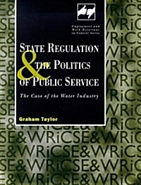 State Regulation and the Politics of Public Service (Hardcover, 1)