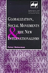 Globalization, Social Movements and the New Internationalisms (Hardcover, 1)