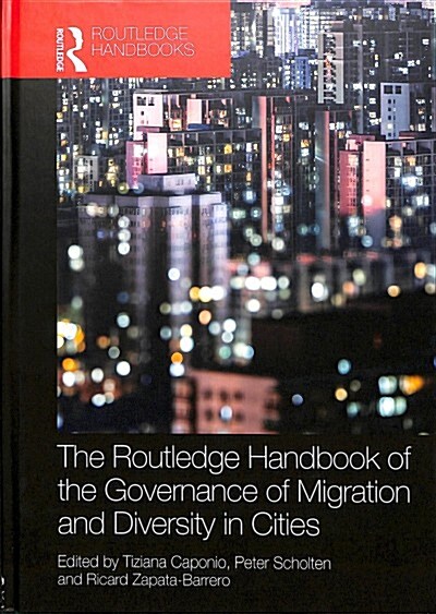 The Routledge Handbook of the Governance of Migration and Diversity in Cities (Hardcover)