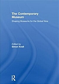 The Contemporary Museum: Shaping Museums for the Global Now (Hardcover)