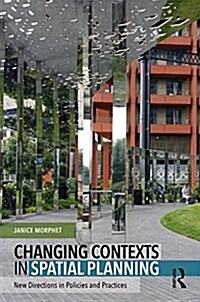 Changing Contexts in Spatial Planning: New Directions in Policies and Practices (Paperback)