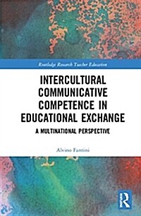 Intercultural Communicative Competence in Educational Exchange: A Multinational Perspective (Hardcover)