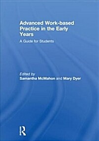 Advanced Work-Based Practice in the Early Years: A Guide for Students (Hardcover)