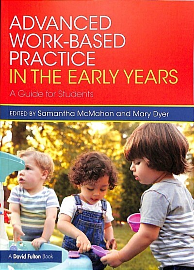 Advanced Work-Based Practice in the Early Years: A Guide for Students (Paperback)