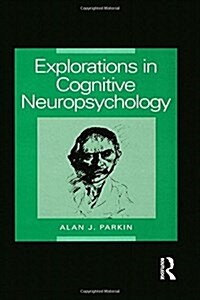 Explorations in Cognitive Neuropsychology (Hardcover, 1)