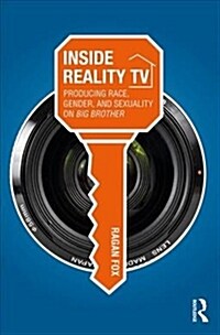 Inside Reality TV : Producing Race, Gender, and Sexuality on Big Brother (Paperback)