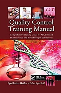 Quality Control Training Manual : Comprehensive Training Guide for API, Finished Pharmaceutical and Biotechnologies Laboratories (Paperback)