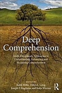 Deep Comprehension : Multi-Disciplinary Approaches to Understanding, Enhancing, and Measuring Comprehension (Paperback)