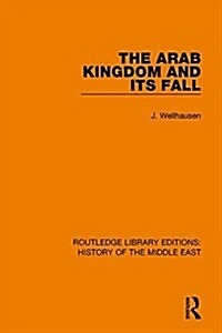 The Arab Kingdom and its Fall (Paperback, 1)