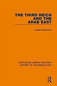 The Third Reich and the Arab East (Paperback, 1)