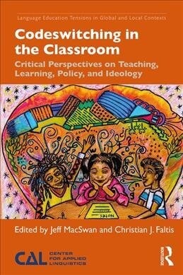 Codeswitching in the Classroom : Critical Perspectives on Teaching, Learning, Policy, and Ideology (Paperback)