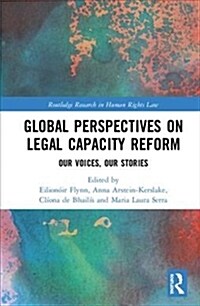Global Perspectives on Legal Capacity Reform : Our Voices, Our Stories (Hardcover)