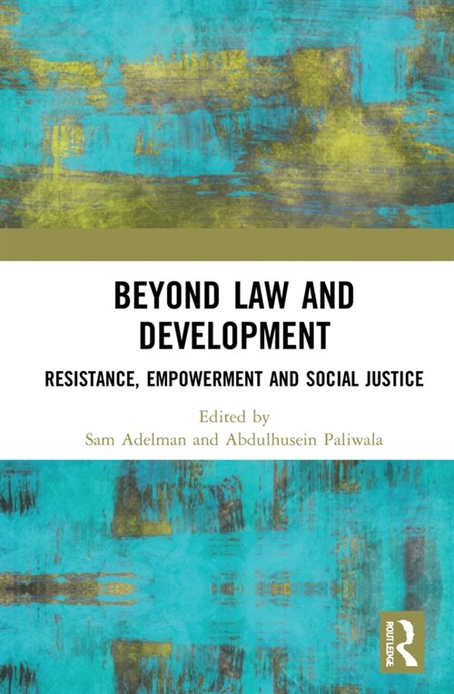 Beyond Law and Development : Resistance, Empowerment and Social Injustice (Hardcover)