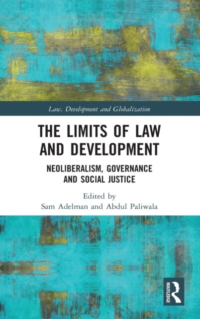 The Limits of Law and Development : Neoliberalism, Governance and Social Justice (Hardcover)