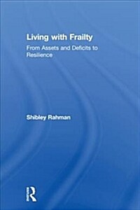 Living with Frailty : From Assets and Deficits to Resilience (Hardcover)