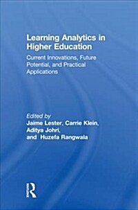 Learning Analytics in Higher Education : Current Innovations, Future Potential, and Practical Applications (Hardcover)