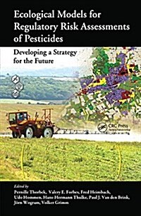 Ecological Models for Regulatory Risk Assessments of Pesticides : Developing a Strategy for the Future (Hardcover)