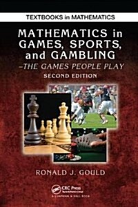 Mathematics in Games, Sports, and Gambling : The Games People Play, Second Edition (Hardcover, 2 ed)