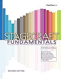 Stagecraft Fundamentals Second Edition : A Guide and Reference for Theatrical Production (Hardcover, 2 New edition)
