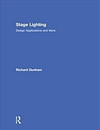 Stage Lighting : Design Applications and More (Hardcover)