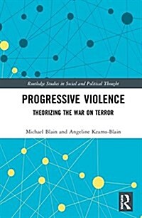 Progressive Violence : Theorizing the War on Terror (Hardcover)