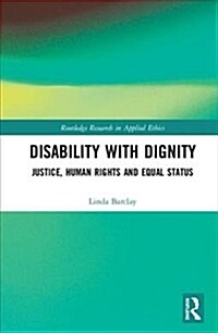 Disability with Dignity : Justice, Human Rights and Equal Status (Hardcover)