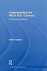 Understanding the NEC4 ECC Contract : A Practical Handbook (Hardcover, 2 ed)