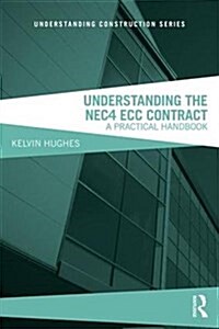 Understanding the NEC4 ECC Contract : A Practical Handbook (Paperback, 2 ed)