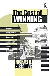 The Cost of Winning : Global Development Policies and Broken Social Contracts (Paperback)