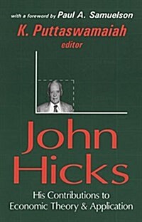 John Hicks : His Contributions to Economic Theory and Application (Hardcover)