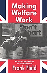 Making Welfare Work : Reconstructing Welfare for the Millennium (Hardcover)