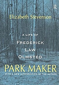 Park Maker : Life of Frederick Law Olmsted (Hardcover)