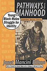 Pathways to Manhood : Young Black Males Struggle for Identity (Hardcover, 2 ed)