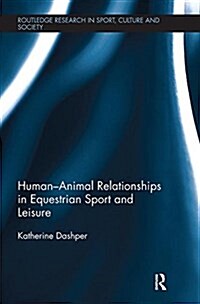 Human-Animal Relationships in Equestrian Sport and Leisure (Paperback)