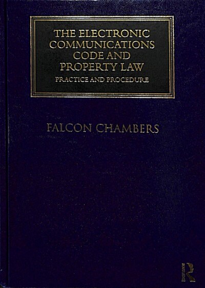 The Electronic Communications Code and Property Law : Practice and Procedure (Hardcover)