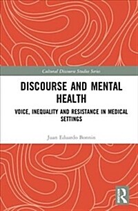 Discourse and Mental Health : Voice, Inequality and Resistance in Medical Settings (Hardcover)