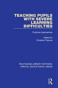 Teaching Pupils with Severe Learning Difficulties : Practical Approaches (Hardcover)