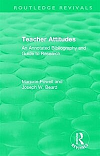 Teacher Attitudes : An Annotated Bibliography and Guide to Research (Hardcover)