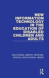 New Information Technology in the Education of Disabled Children and Adults (Hardcover, 1)