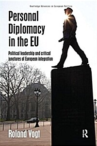 Personal Diplomacy in the EU : Political Leadership and Critical Junctures of European Integration (Paperback)