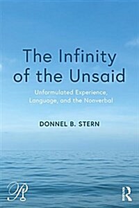 The Infinity of the Unsaid : Unformulated Experience, Language, and the Nonverbal (Paperback)