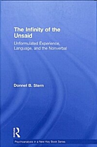 The Infinity of the Unsaid : Unformulated Experience, Language, and the Nonverbal (Hardcover)