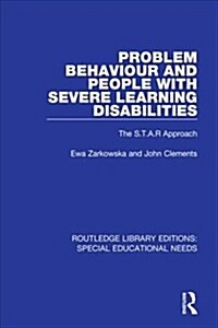 Problem Behaviour and People with Severe Learning Disabilities : The S.T.A.R Approach (Hardcover)