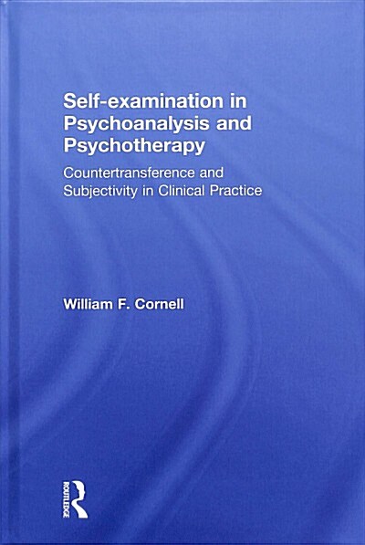 Self-examination in Psychoanalysis and Psychotherapy : Countertransference and Subjectivity in Clinical Practice (Hardcover)