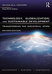 Technology, Globalization, and Sustainable Development : Transforming the Industrial State (Paperback)