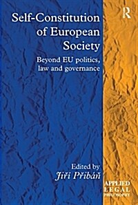 Self-Constitution of European Society : Beyond EU politics, law and governance (Paperback)