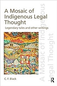 A Mosaic of Indigenous Legal Thought : Legendary Tales and Other Writings (Paperback)