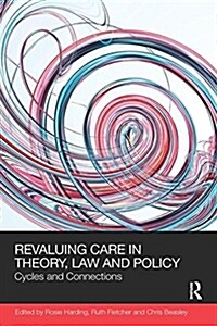 ReValuing Care in Theory, Law and Policy : Cycles and Connections (Paperback)