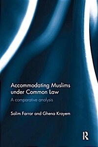 Accommodating Muslims under Common Law : A Comparative Analysis (Paperback)